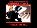 Teach ‘Em All - A High-School Tribute To Metallica